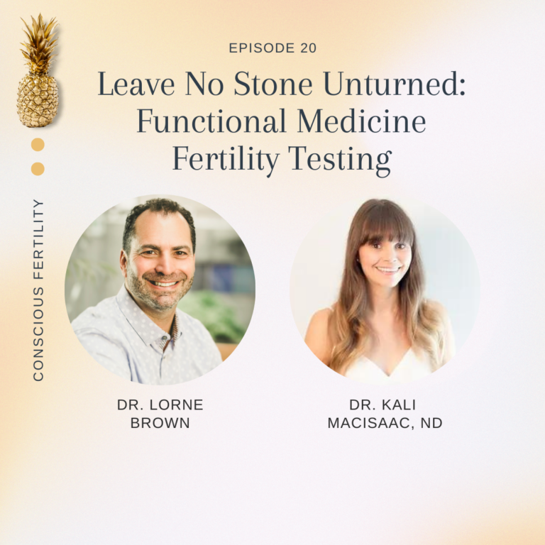 Leave No Stone Unturned: Fertility Functional Medicine Testing with Dr. Kali MacIsaac ND