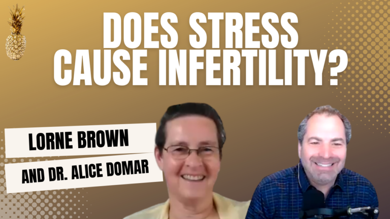 Does Stress Cause Infertility? With Dr. Alice Domar