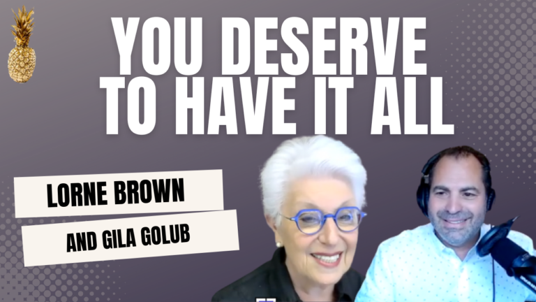 You Deserve to Have it All with Gila Golub