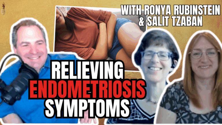 Endometriosis Breakthrough: Restoring Fertility, Relieving Pain with Ronya Rubinstein & Salit Tzaban